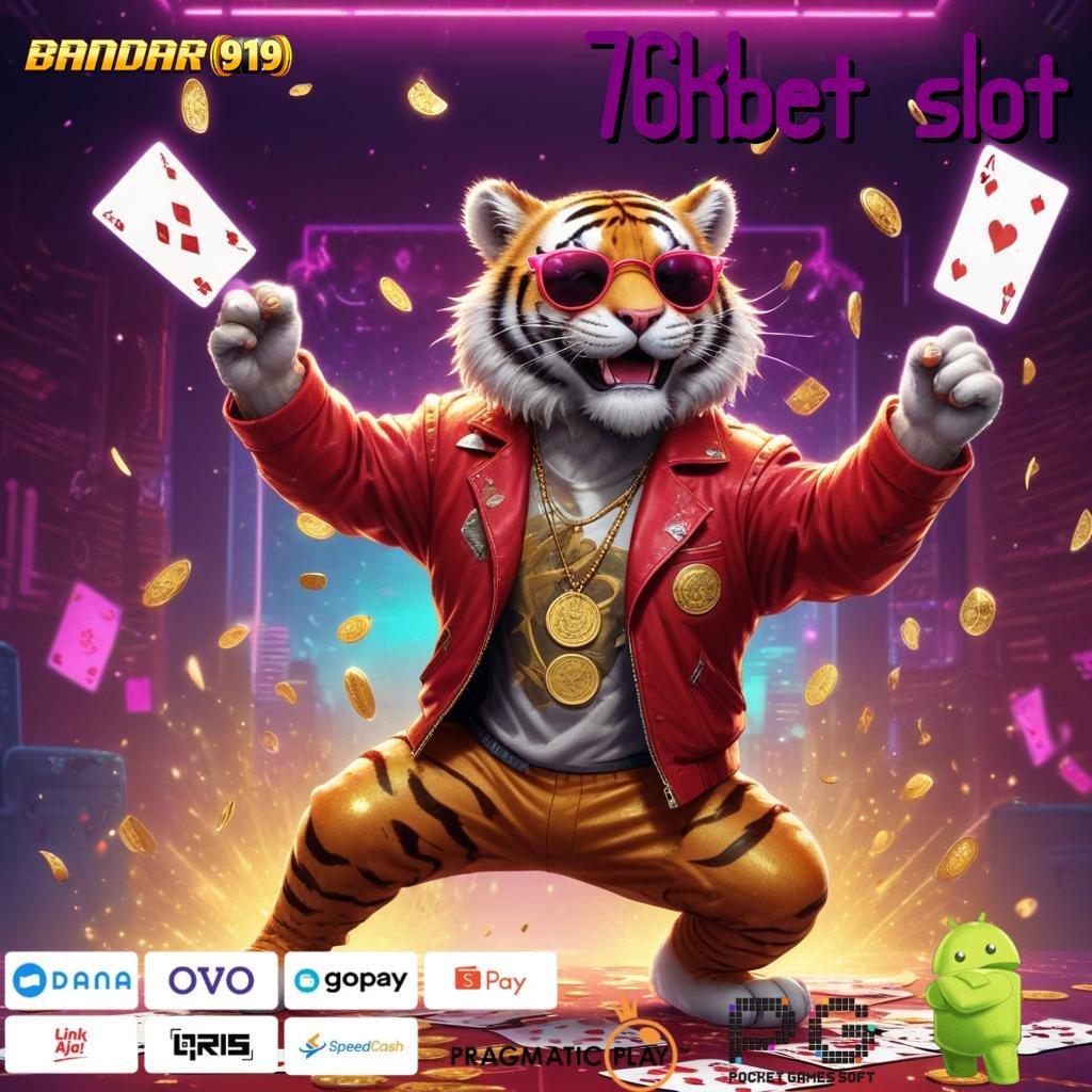 76KBET SLOT | Bertenaga Maksimal Mesin Slot Tanpa Batas