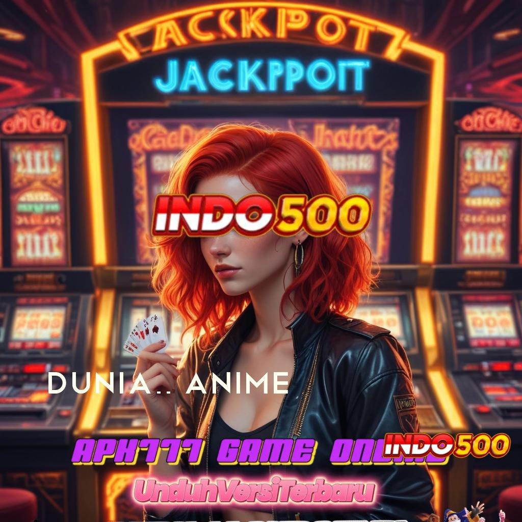 DUNIA21 ANIME 💫 Top Up Jackpot Instan Tanpa Kendala