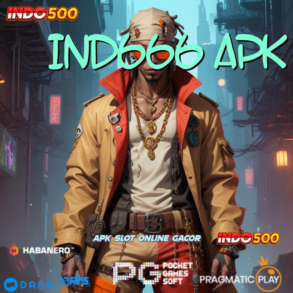 IND666 APK ⚡ pusat game all-in-one kaya langsung member