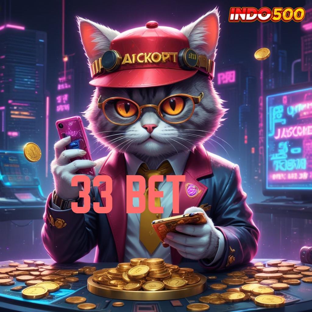 33 BET 👉 tekun slot sosial juara stabil