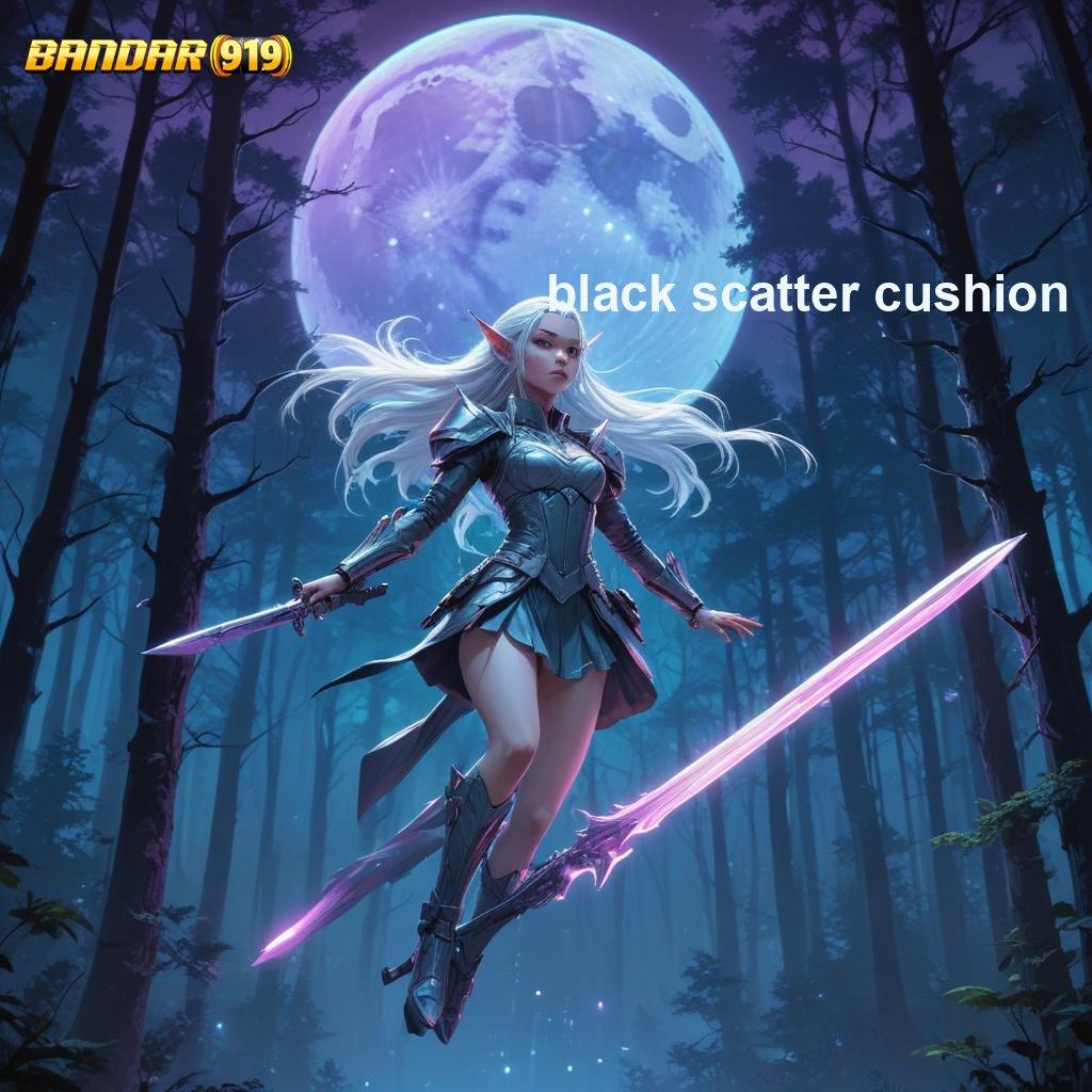 BLACK SCATTER CUSHION ⇉ slot gacor global bikin heboh