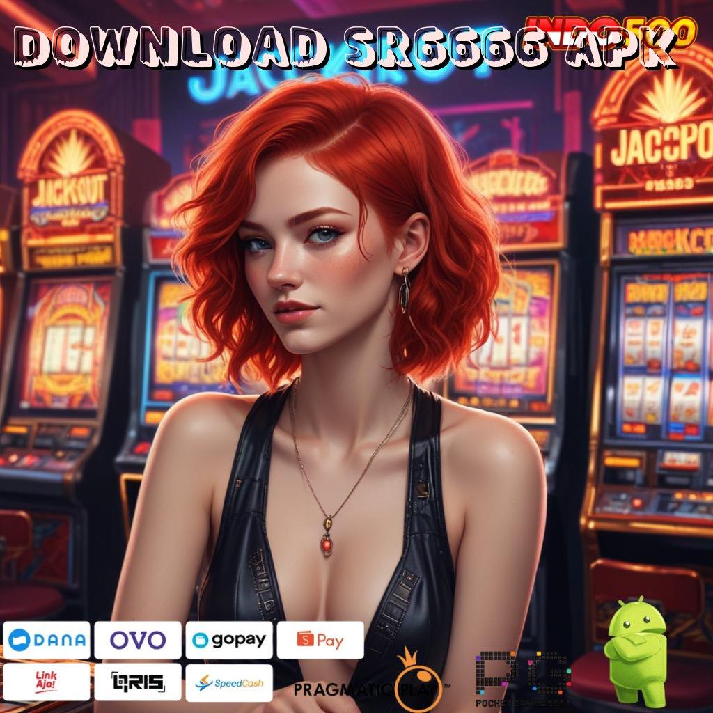 DOWNLOAD SR6666 APK Event Tinggi Bonus Depo Instan