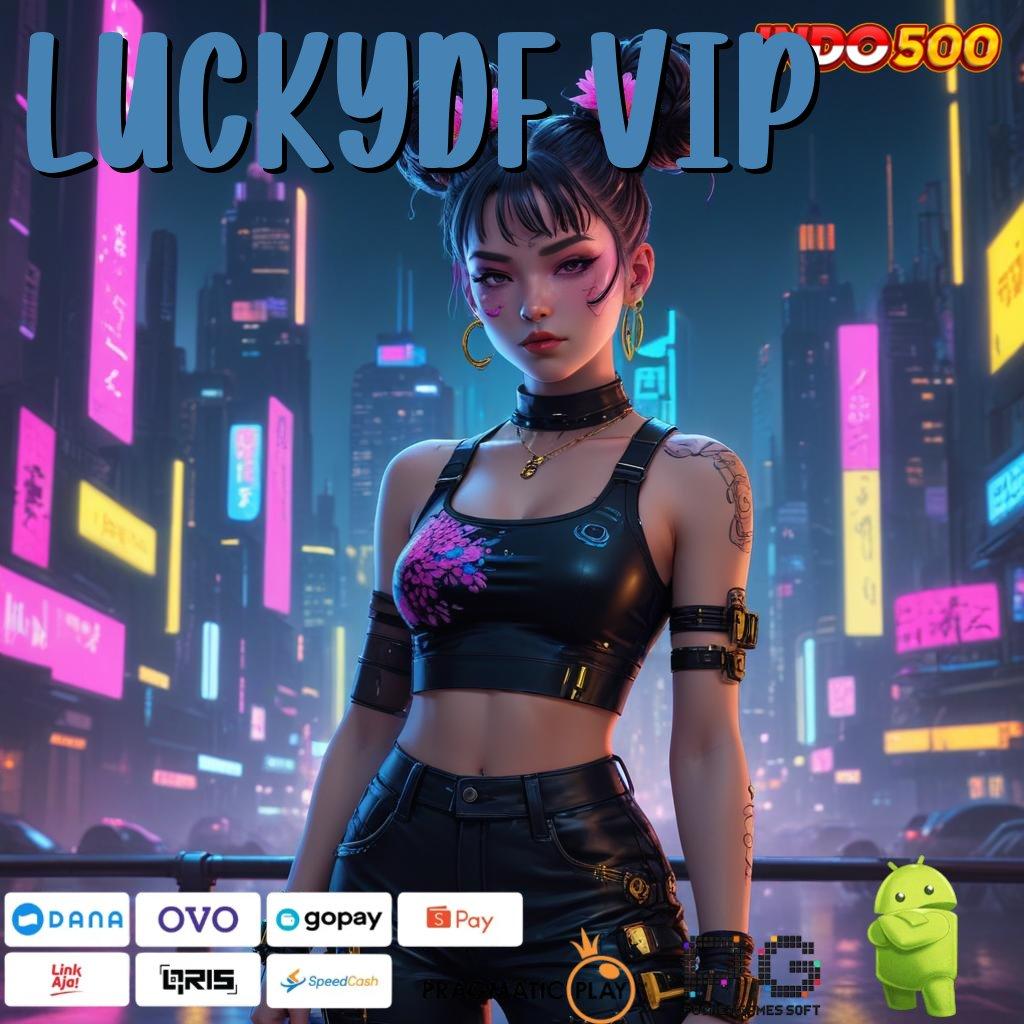 LUCKYDF VIP Menyimak Pembaruan Terkini dengan Fitur Terdepan