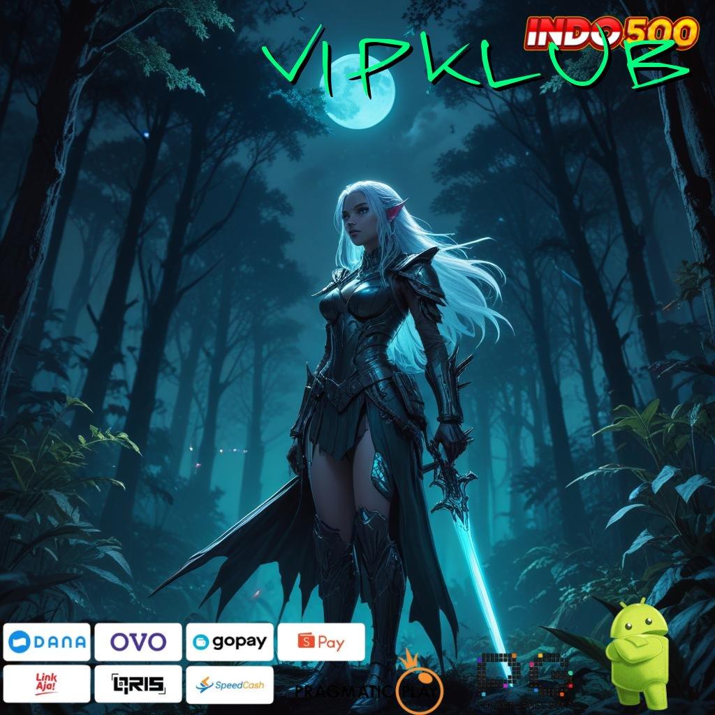 VIPKLUB Download APK Untuk Slot Dengan Fitur Modern