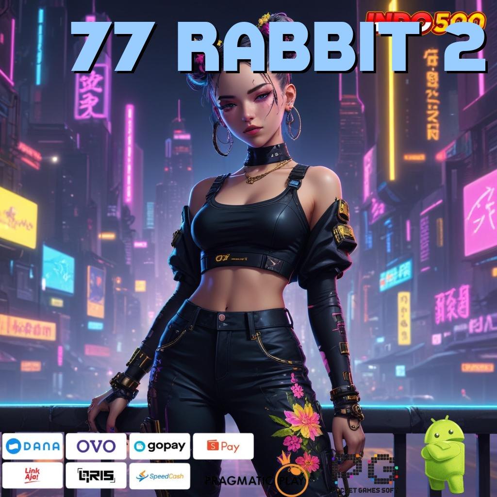 77 RABBIT 2 > menang mudah