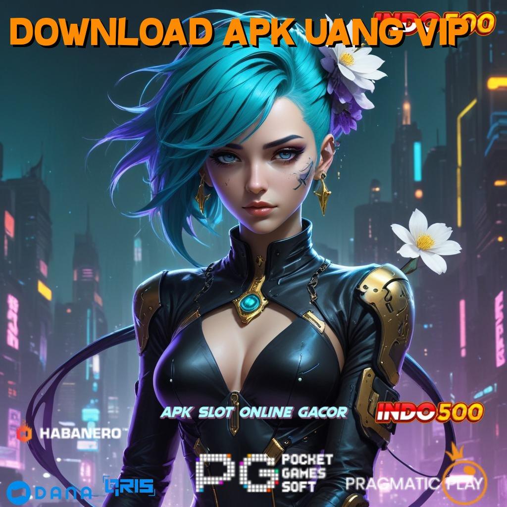 Download Apk Uang Vip