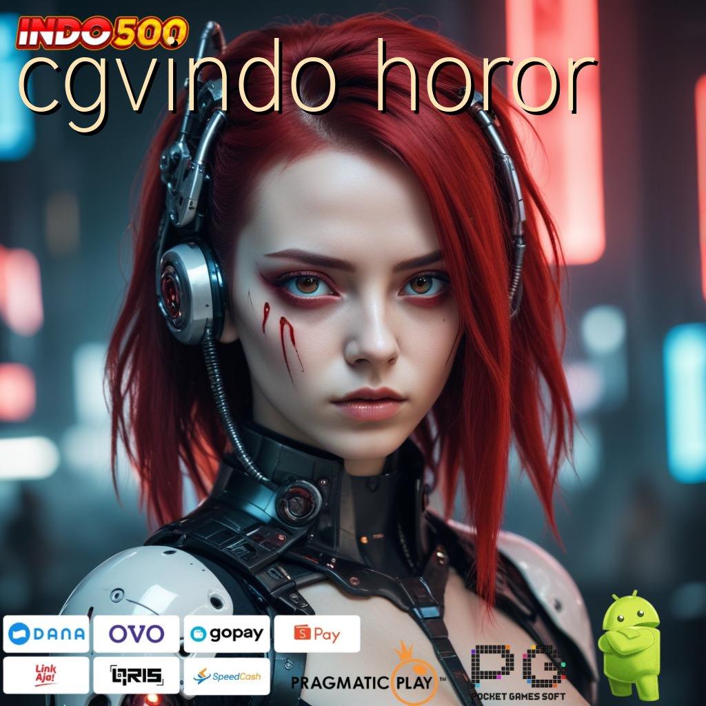 CGVINDO HOROR Download APK Jackpot Tanpa Delay Langsung Untung