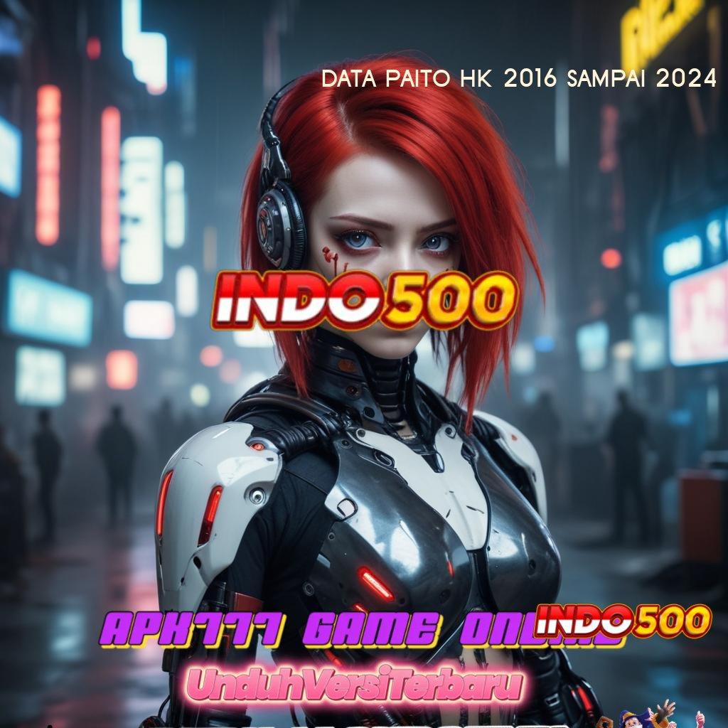 DATA PAITO HK 2016 SAMPAI 2024 ≫ Aplikasi Gratis dengan Freebet 30K, Unduhan Terbaik di Tahun Ini!