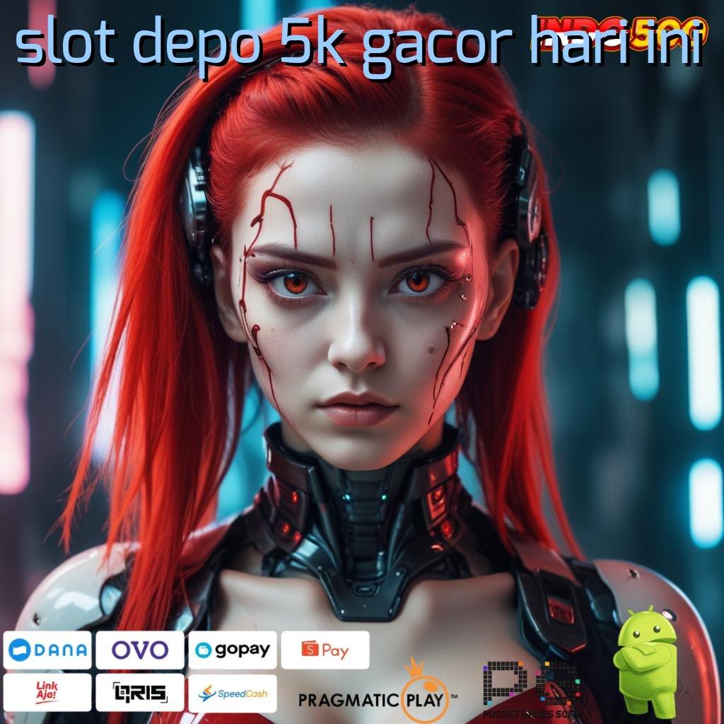 SLOT DEPO 5K GACOR HARI INI Merangkum Jalan Baru Menuju Untung Stabil