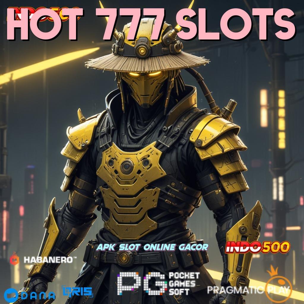 HOT 777 SLOTS 🥇 Auto Gacor Raih Maxwin Tanpa Hambatan