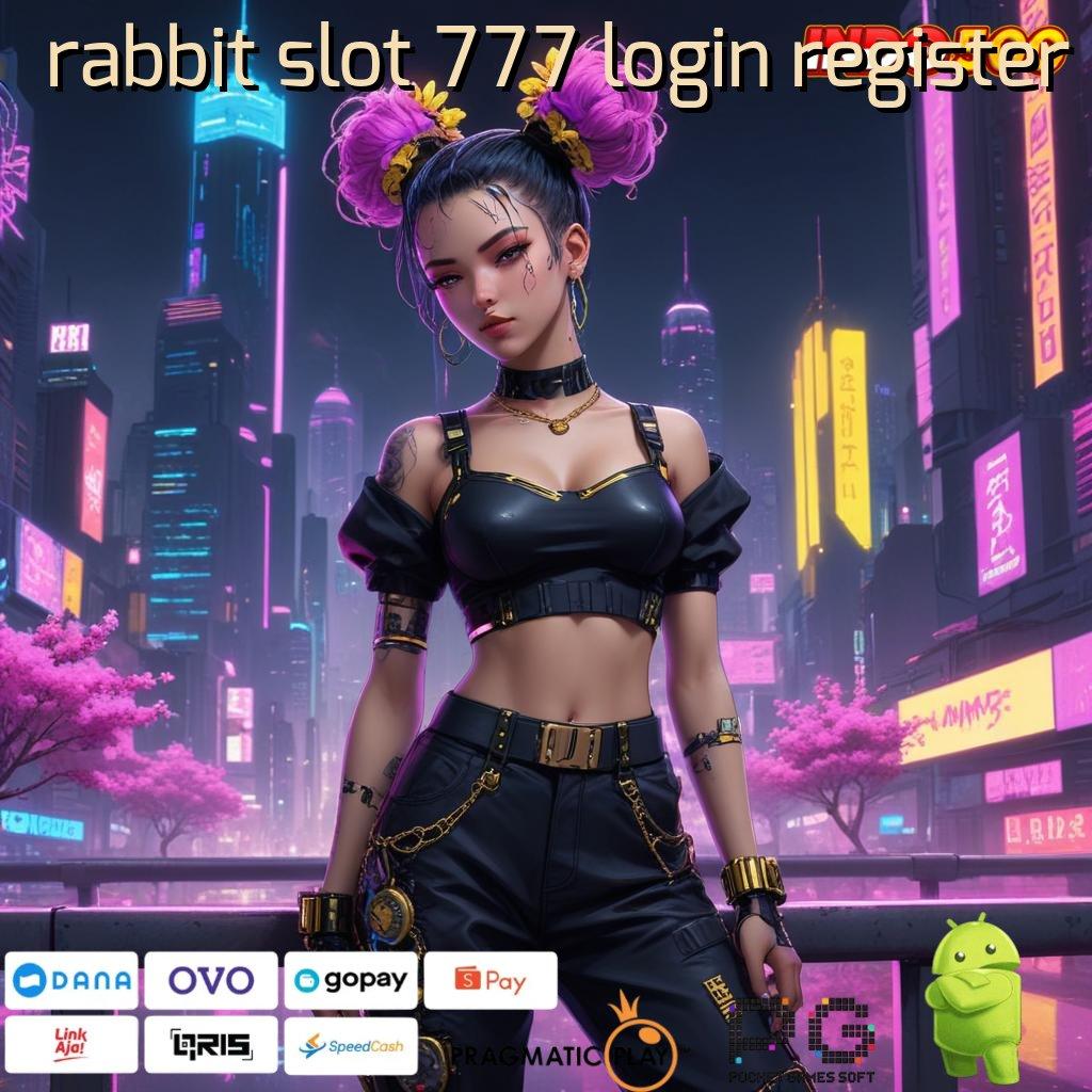 RABBIT SLOT 777 LOGIN REGISTER Versi Unggul Spin Kaya Instan