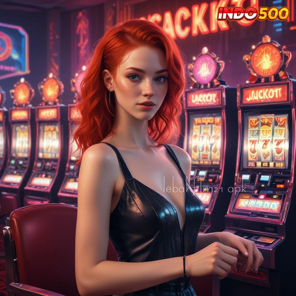 LEBAHFILM21 APK prinsip jackpot modal receh gak pakai drama