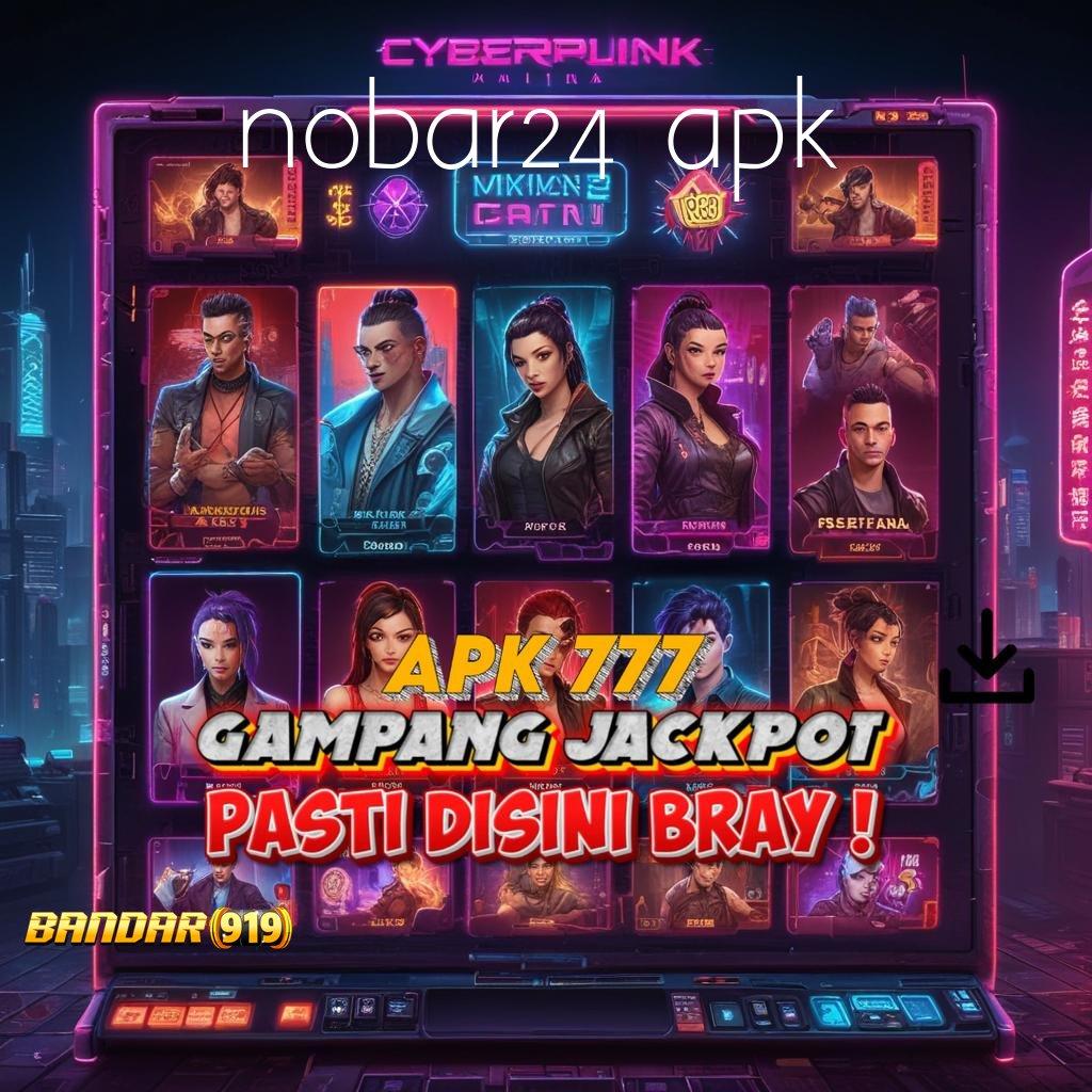 NOBAR24 APK ✧ langkah kerja gampang main slot jackpot besar