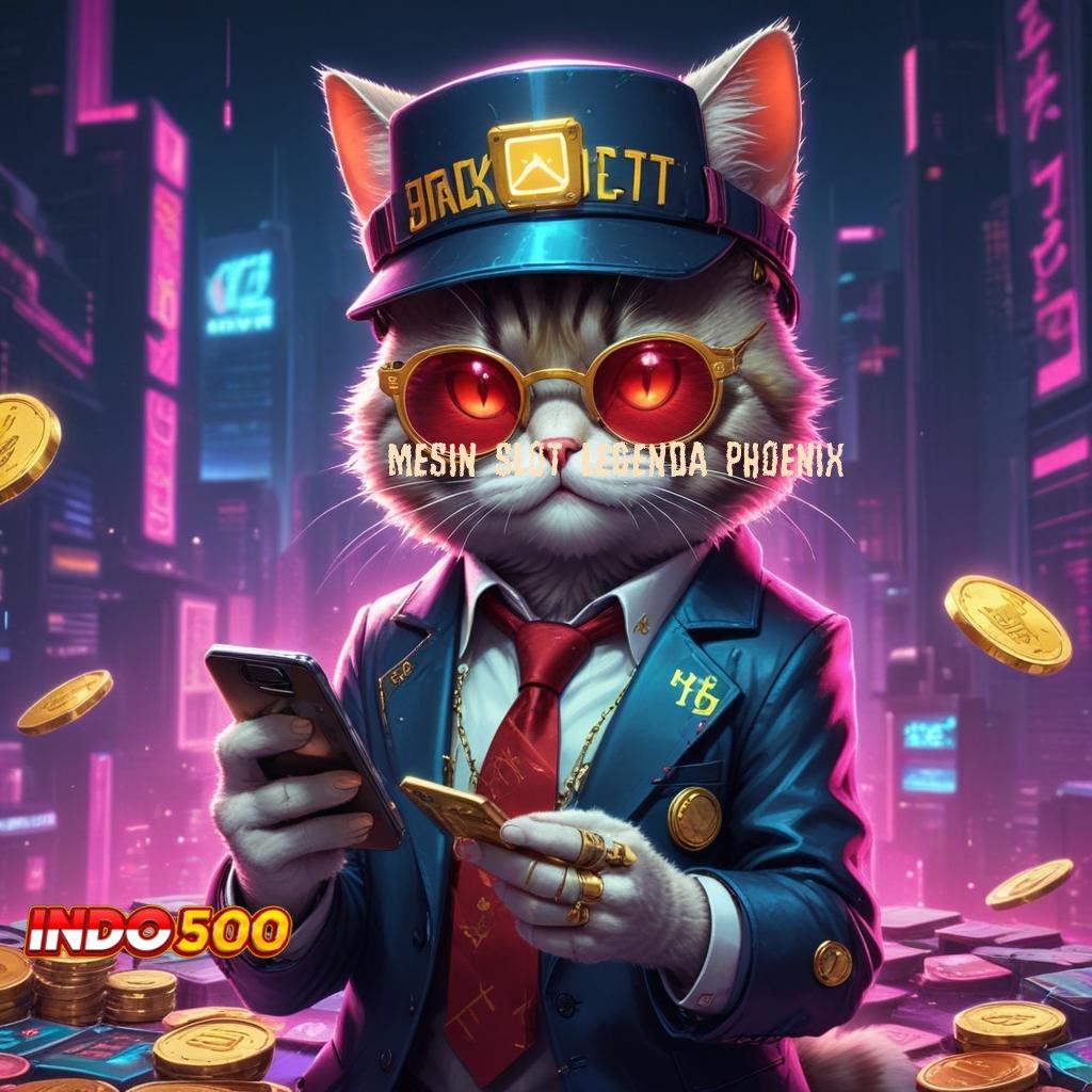 MESIN SLOT LEGENDA PHOENIX akun baru langsung cuan dengan slot payout mengesankan