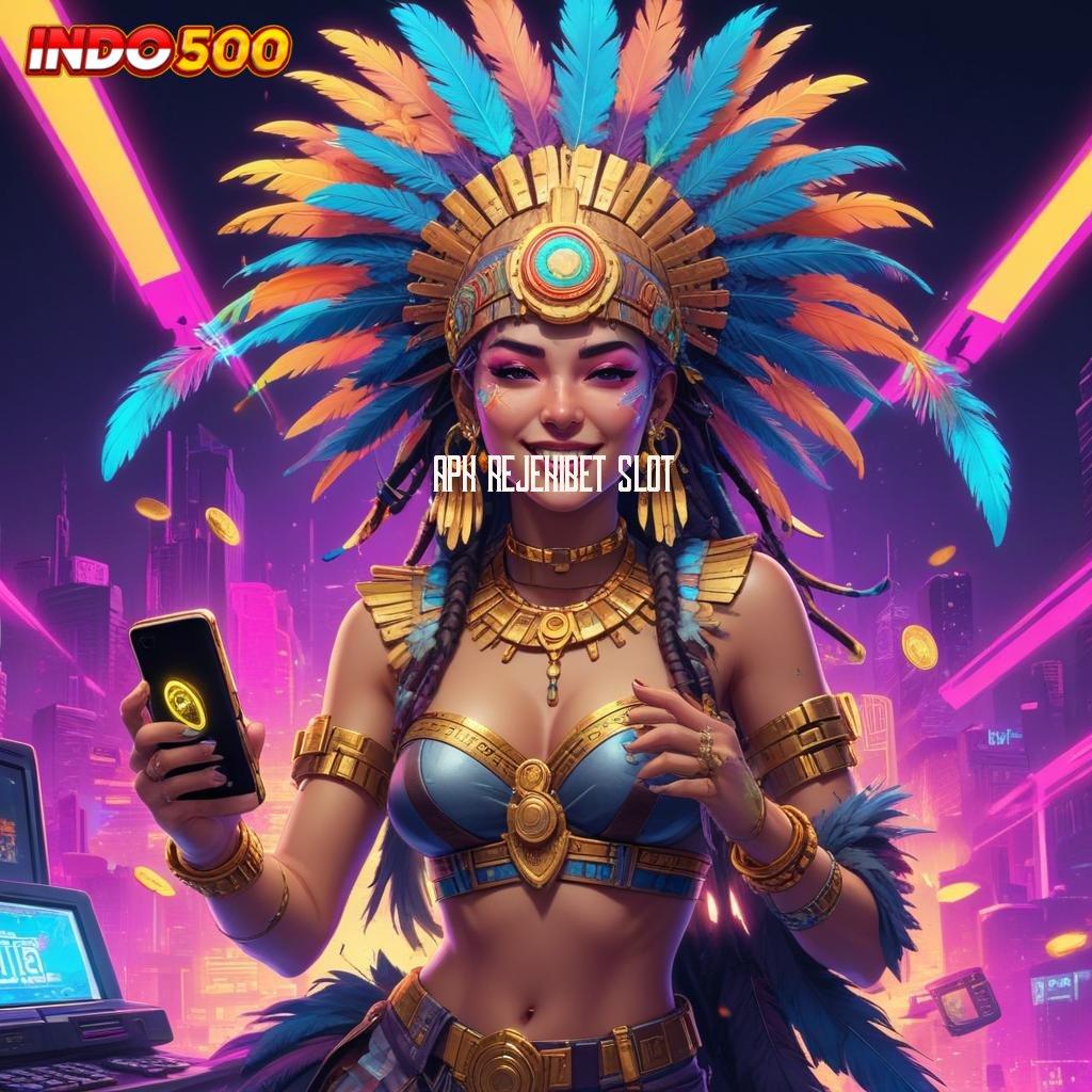 APK REJEKIBET SLOT ruang media pasti menang bonus gacor