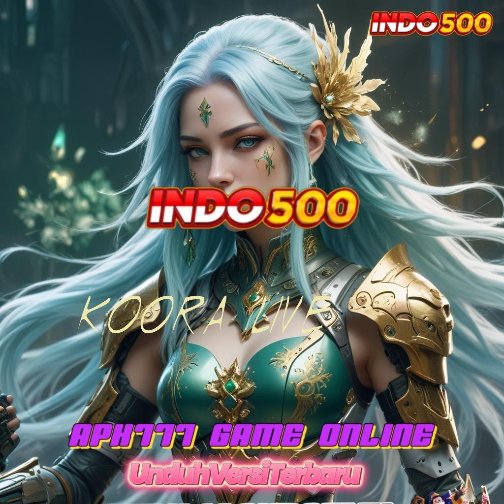 KOORA LIVE ✷ RTP Indonesia Tertinggi Bonus Gampang Langsung