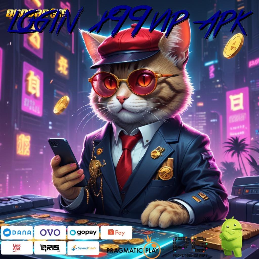 LOGIN X99VIP APK | Jackpot Bonus Android Spin Valid