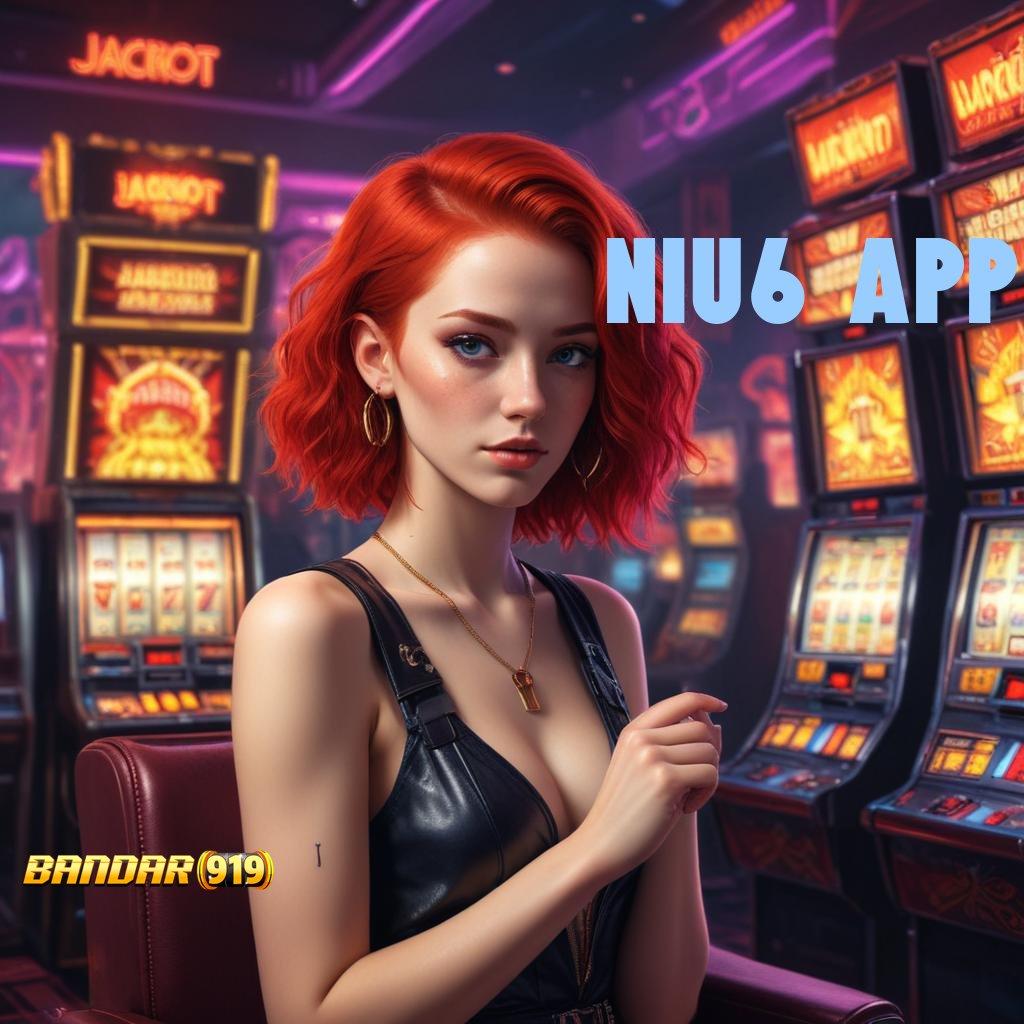 NIU6 APP ✧ Raih Bonus Instan Dalam Pola Scatter Terbaik