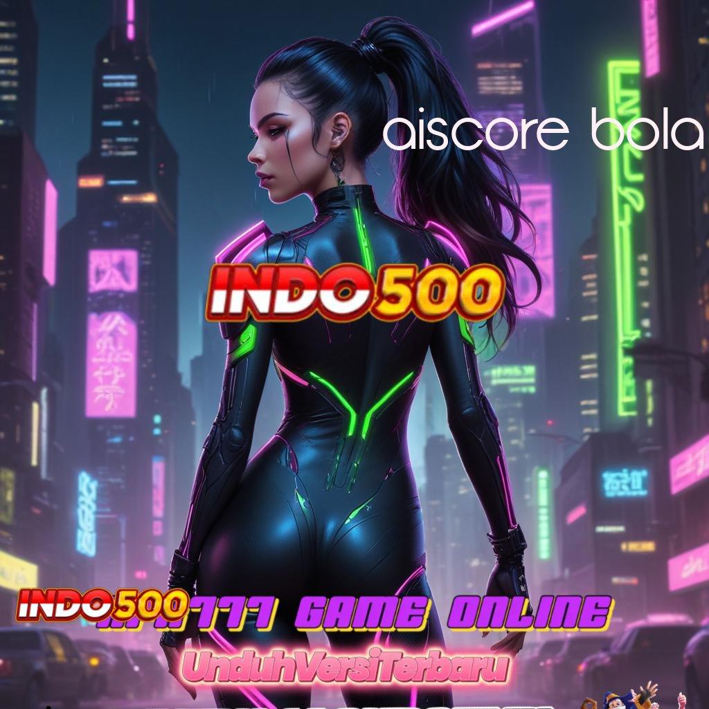 AISCORE BOLA ⇉ Mesin Jackpot VIP Rezeki Berputar Tanpa Stop