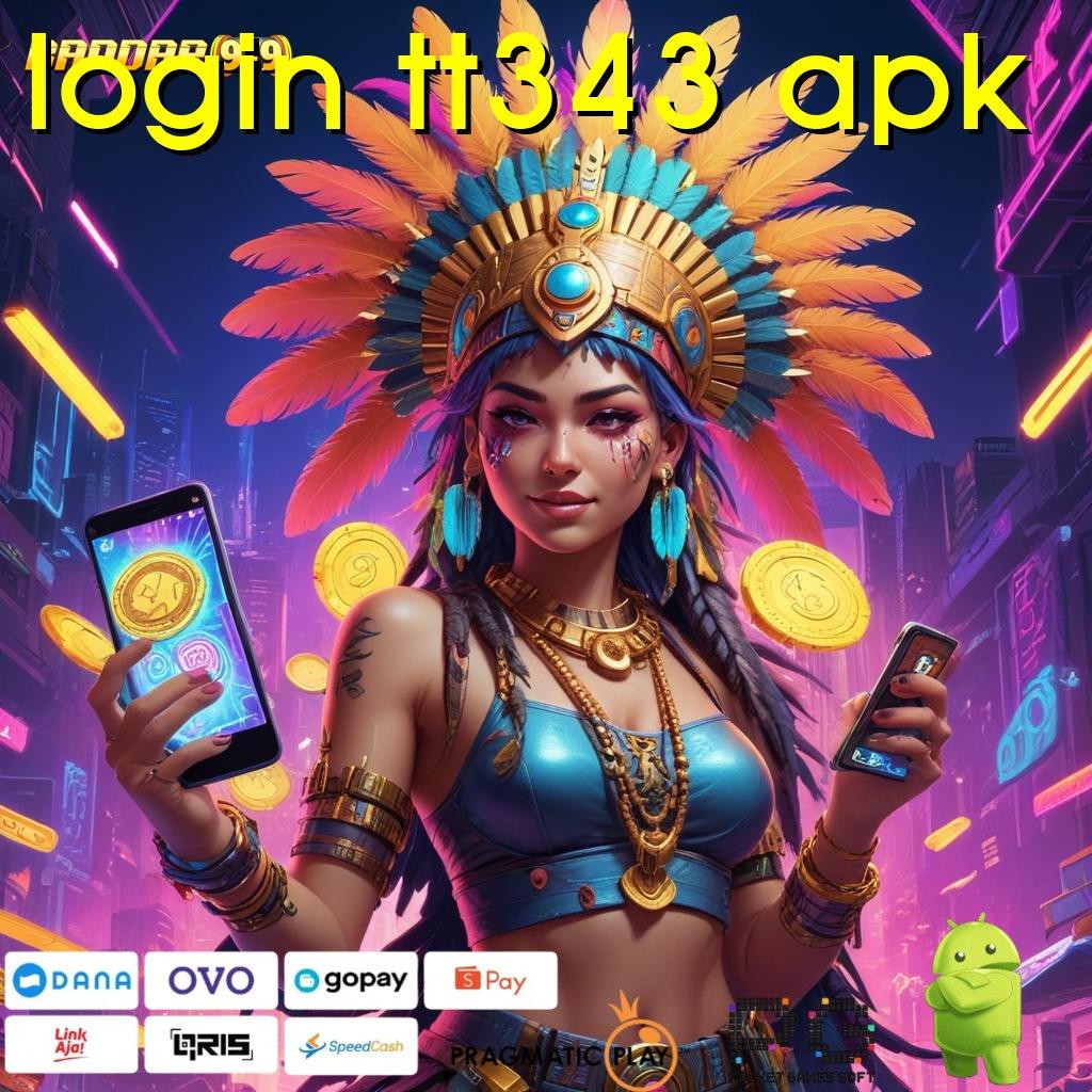 LOGIN TT343 APK , kaya pasti masuk baru mesin gacor!