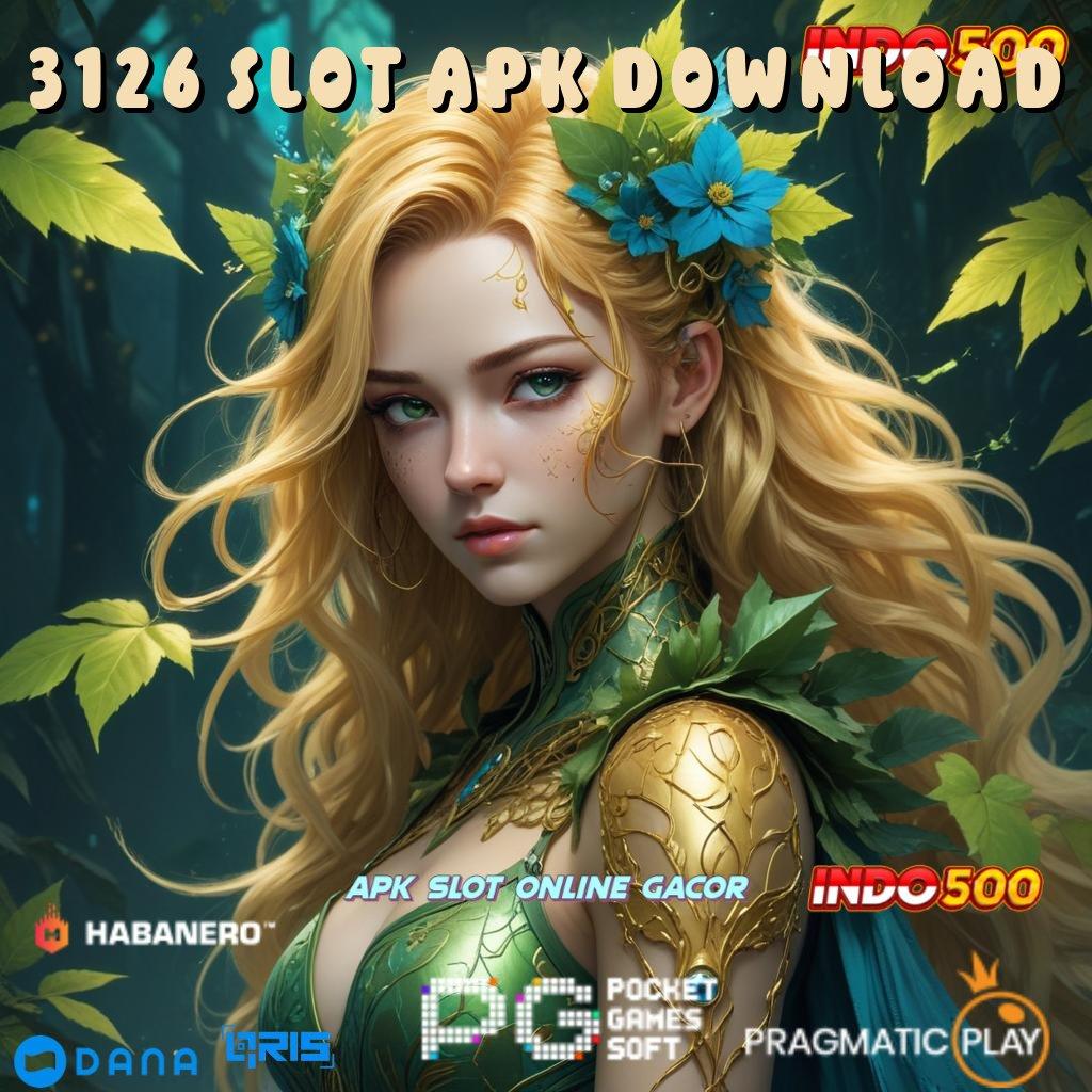 3126 SLOT APK DOWNLOAD > Mekanisme Unggul Server Internasional Deposit Mudah