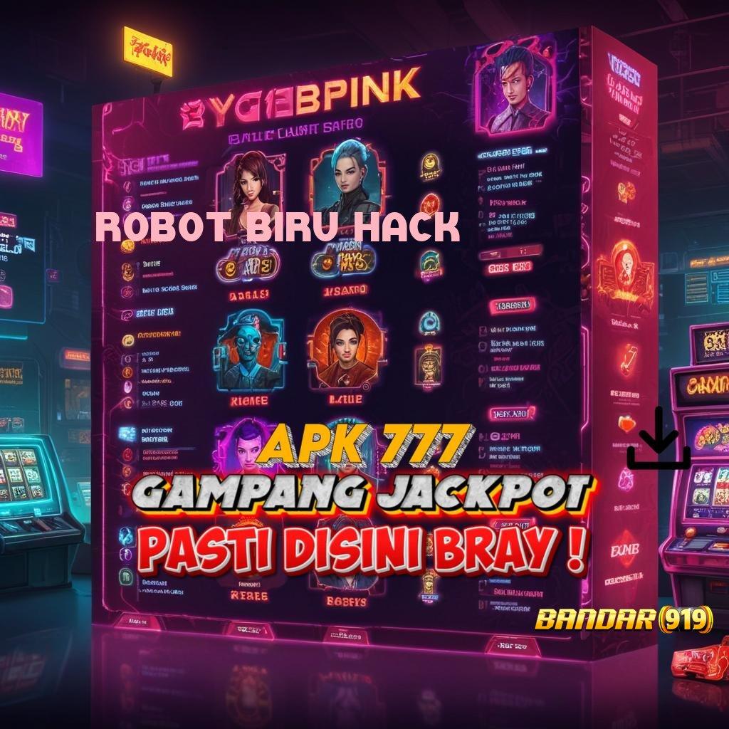 ROBOT BIRU HACK ✔ deposit mudah menang hadiah kejutan