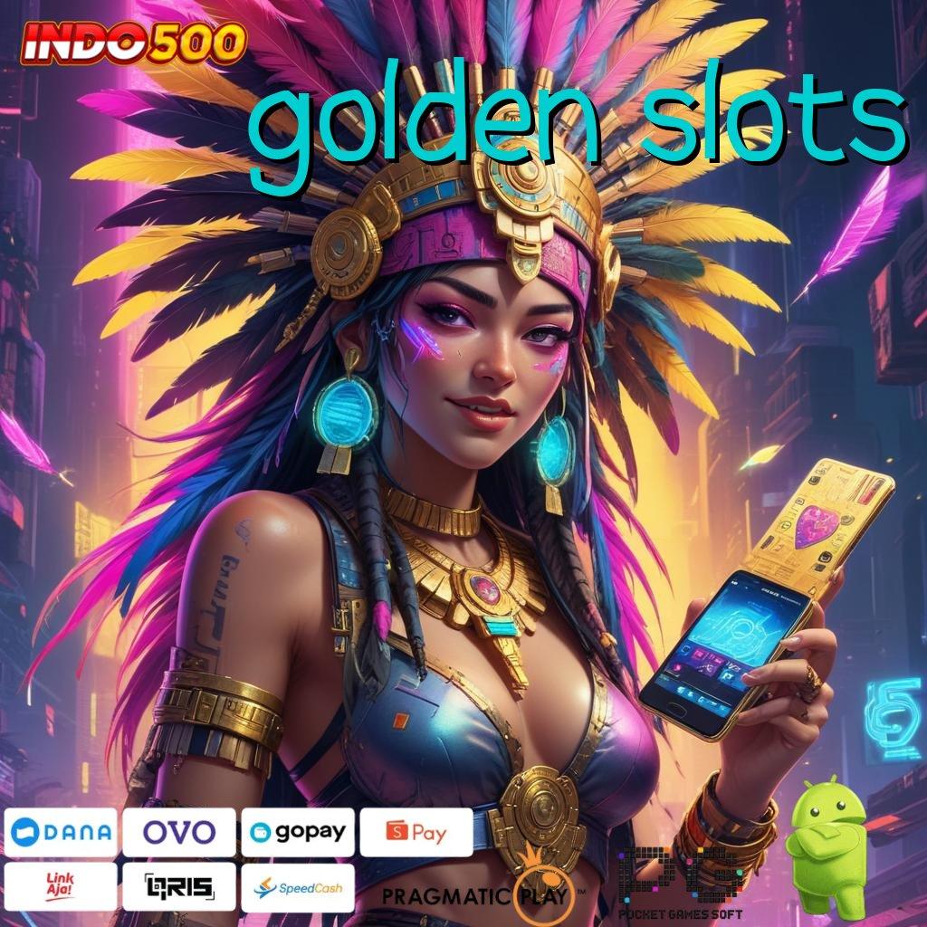 GOLDEN SLOTS pengisian kilat