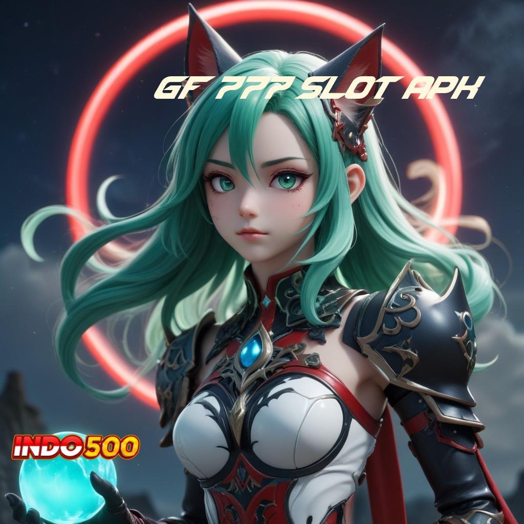 GF 777 SLOT APK ✅ tanpa lawan utama baru lengkap