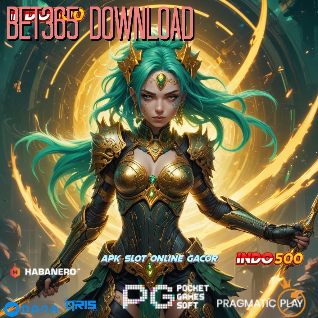 BET365 DOWNLOAD 🎮 depo bca 10 000