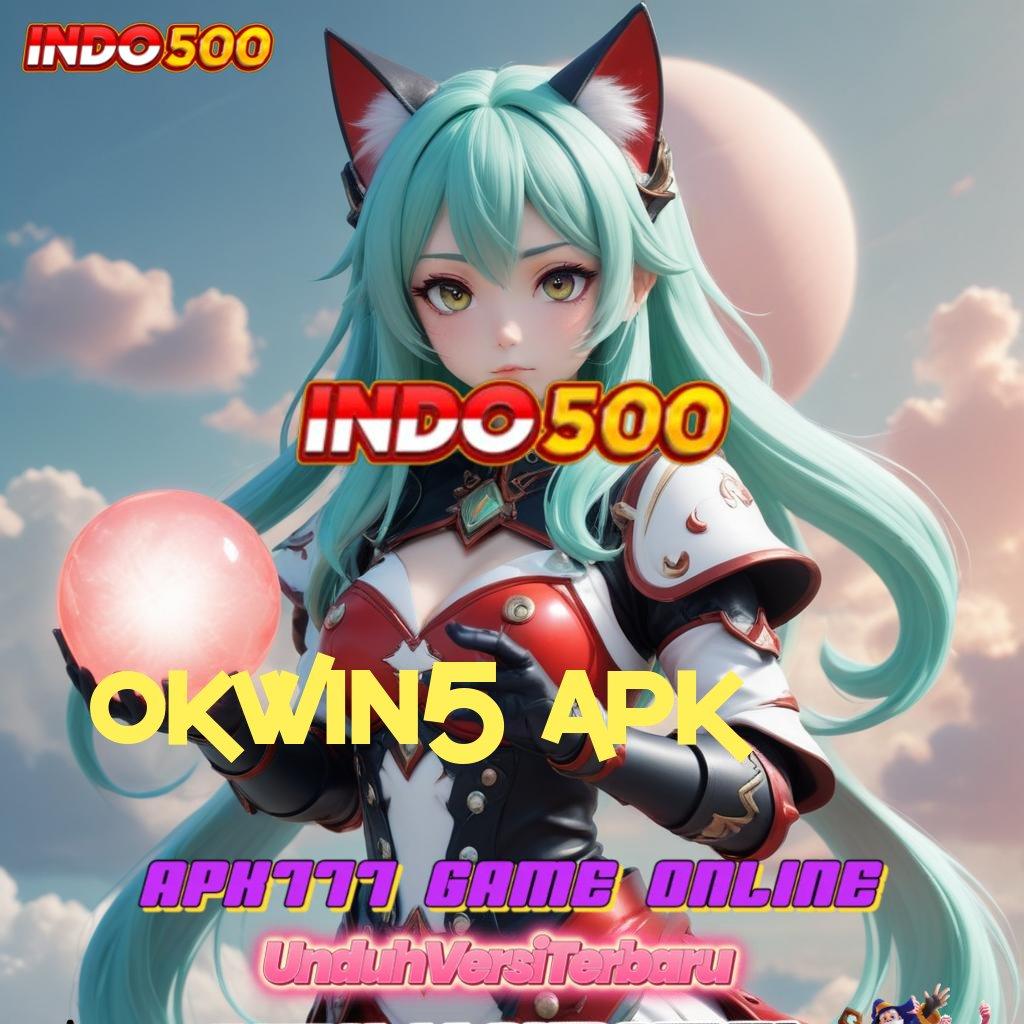 OKWIN5 APK ® kiriman kejutan produktif langsung sultan