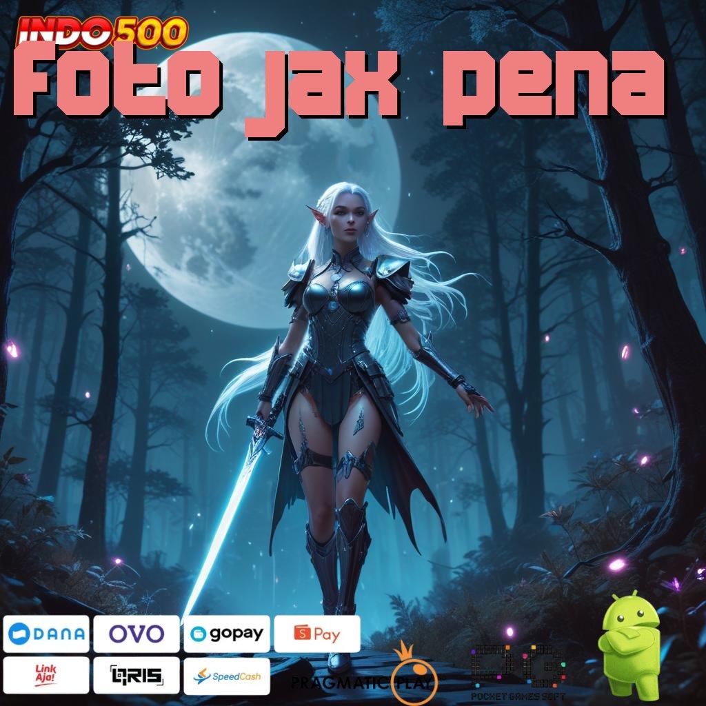 FOTO JAX PENA Tumbuh Tinggi Slot Server Aman