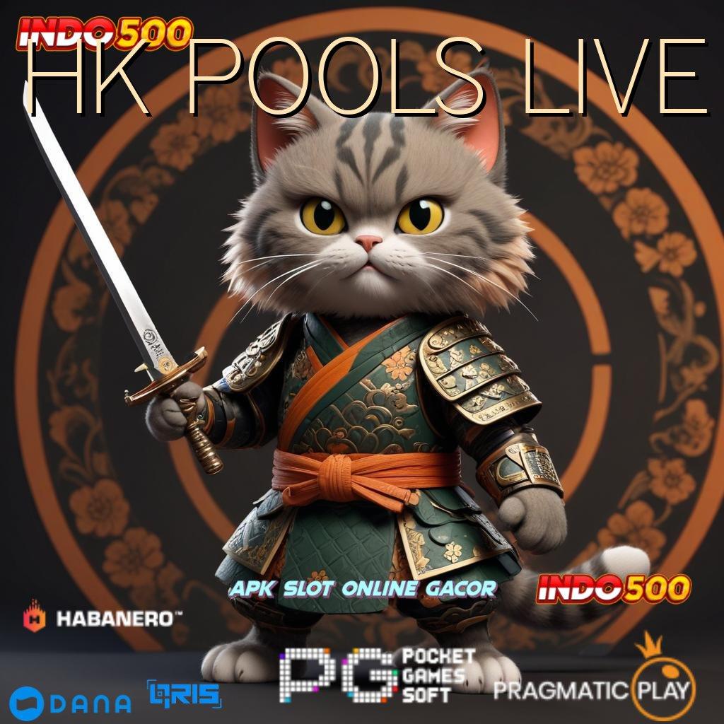 HK POOLS LIVE 🎮 akhir ambisi prioritas