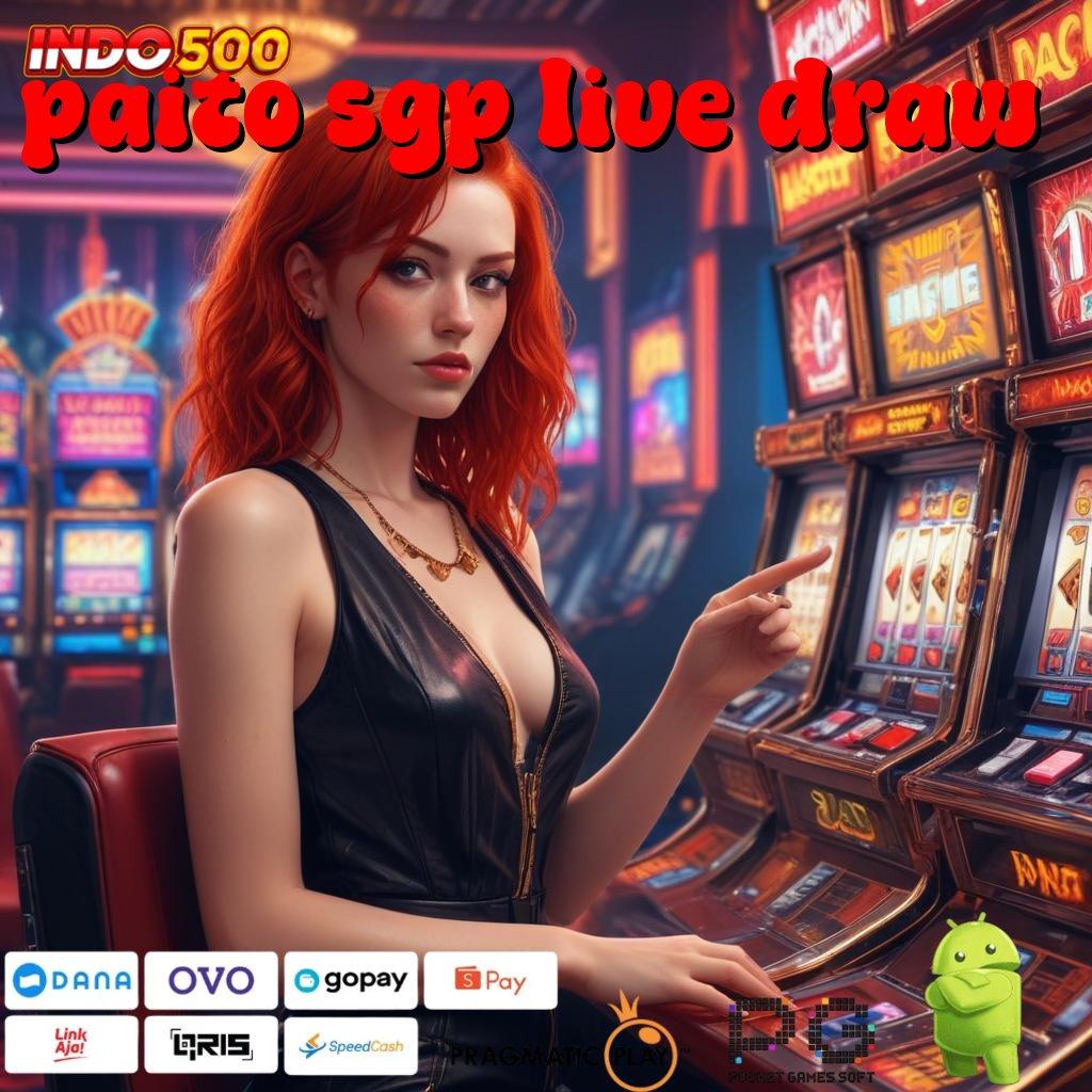 PAITO SGP LIVE DRAW cuan depo spesial setiap dp unlock