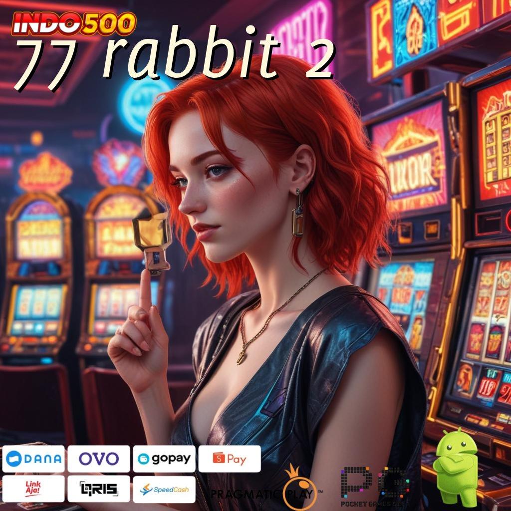 77 RABBIT 2 Segera Spin Dalam Event Baru Yang Stabil