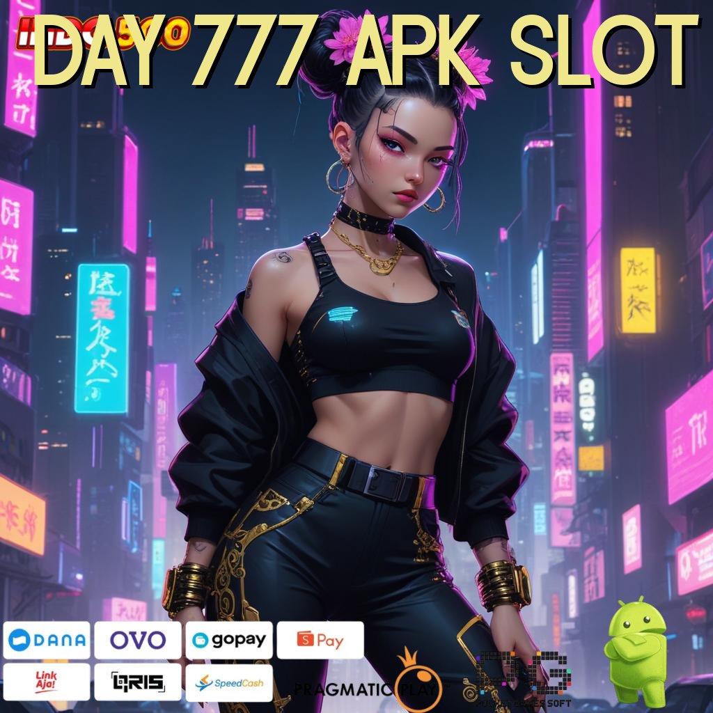 DAY 777 APK SLOT Versi Cuan Untuk Rezeki Instan