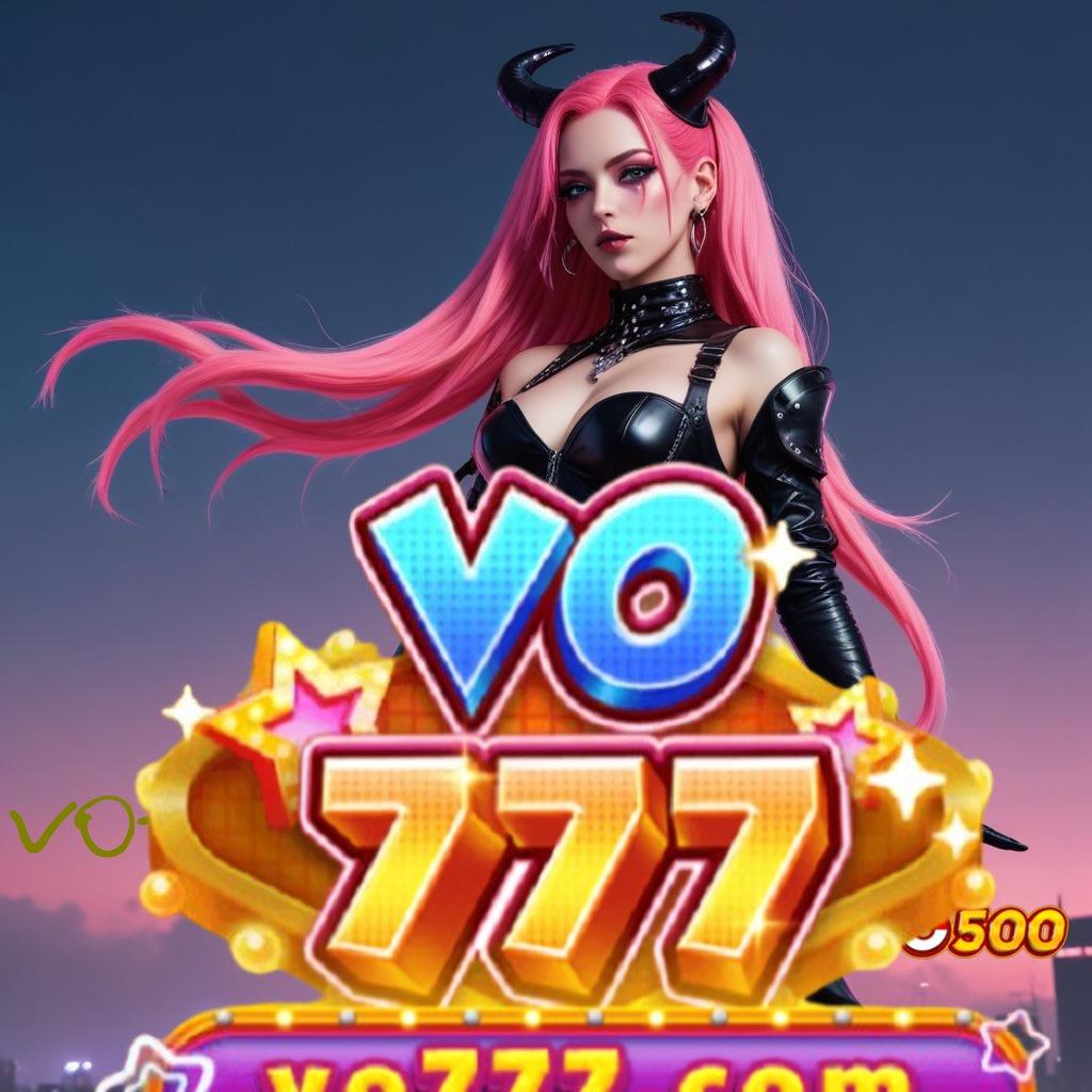 VO777 APK ➜ Pasti Juara Ayo Main, Cuan Tak Terhindarkan