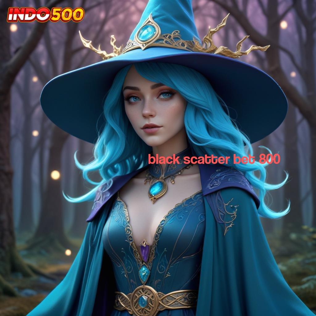 BLACK SCATTER BET 800 ♍ mesin slot baru penuh profit di setiap putaran