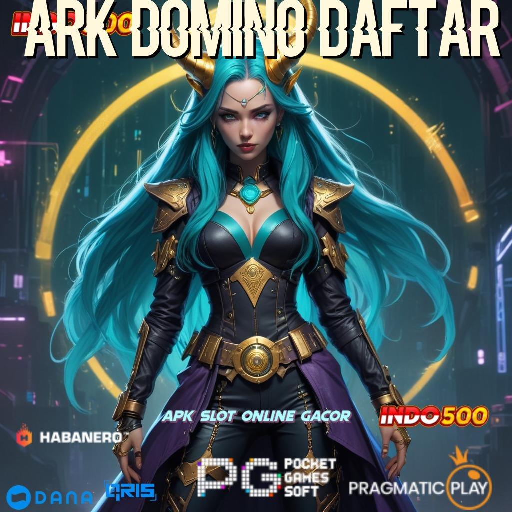 Ark Domino Daftar