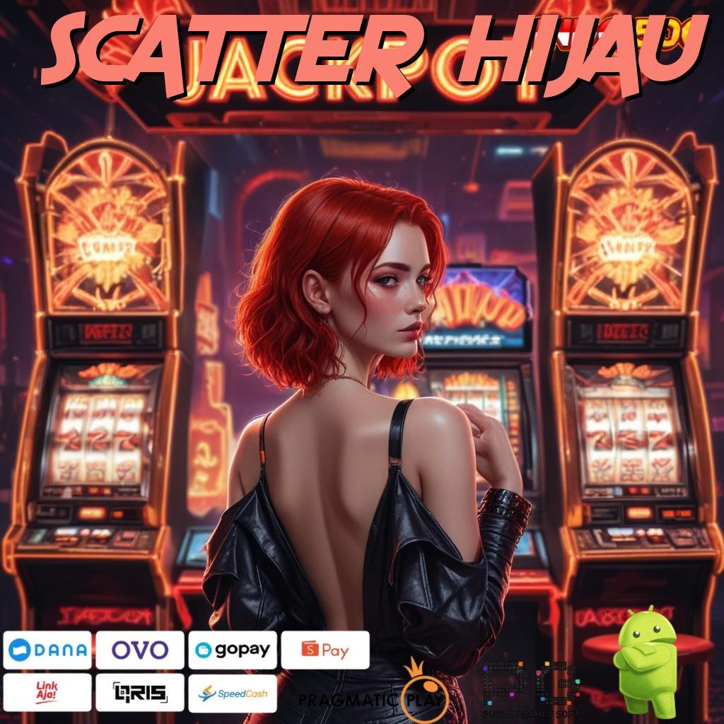 SCATTER HIJAU slot gacor winrate tinggi bebas dari hambatan akun mudah jp