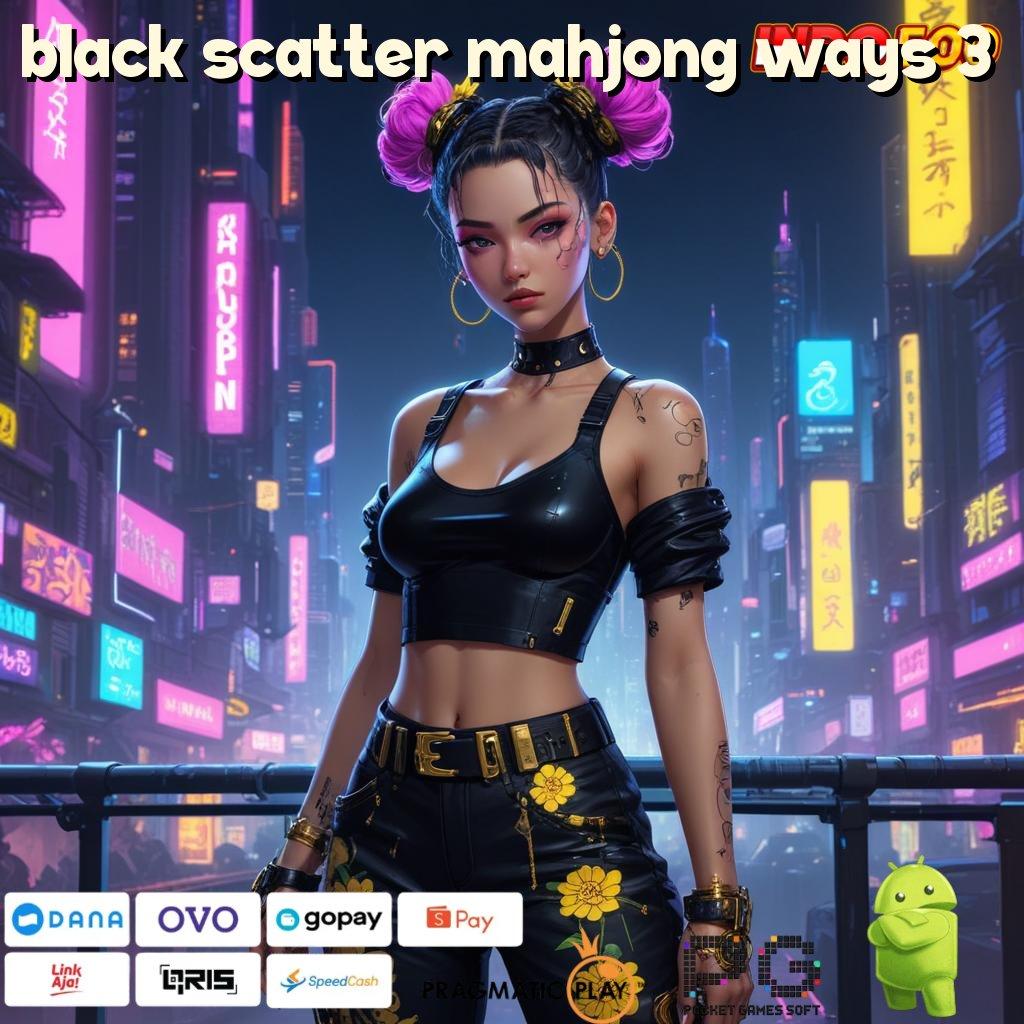 BLACK SCATTER MAHJONG WAYS 3 Pola Spin Terkini dengan Hasil Konsisten