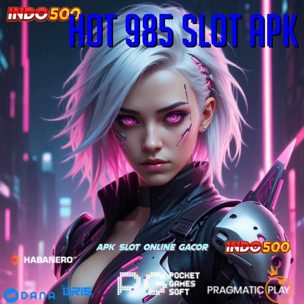 Hot 985 Slot Apk