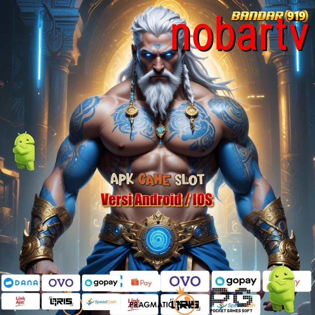 NOBARTV , Unduh APK Slot Untuk Pemula Dijamin Cuan