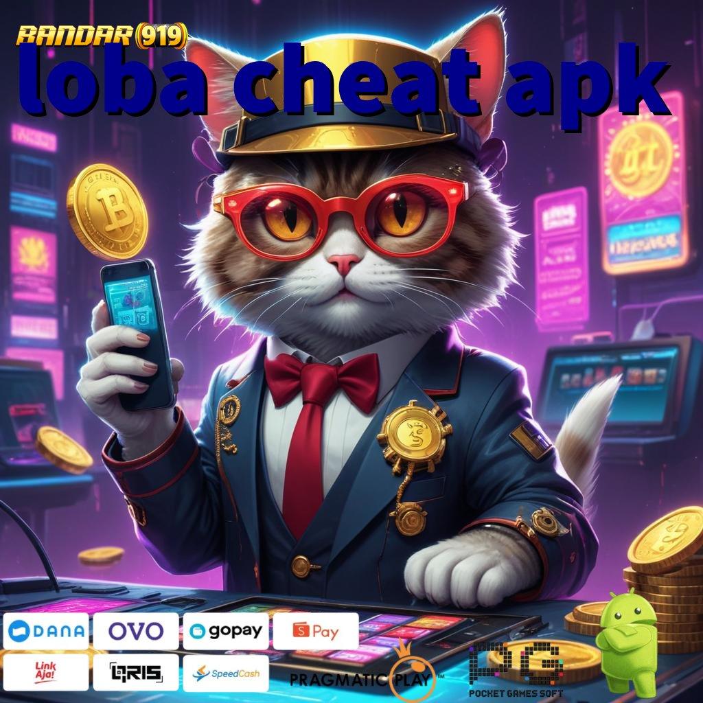 LOBA CHEAT APK | pesen sekarang keberuntungan langsung di tangan