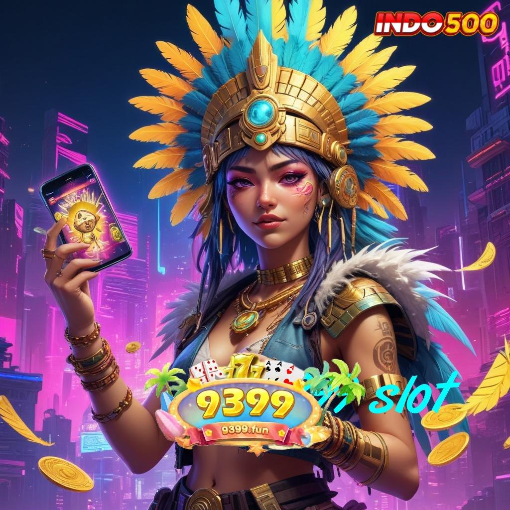 9399 SLOT ✧ mesin slot gacor keberuntungan dekat di tangan anda