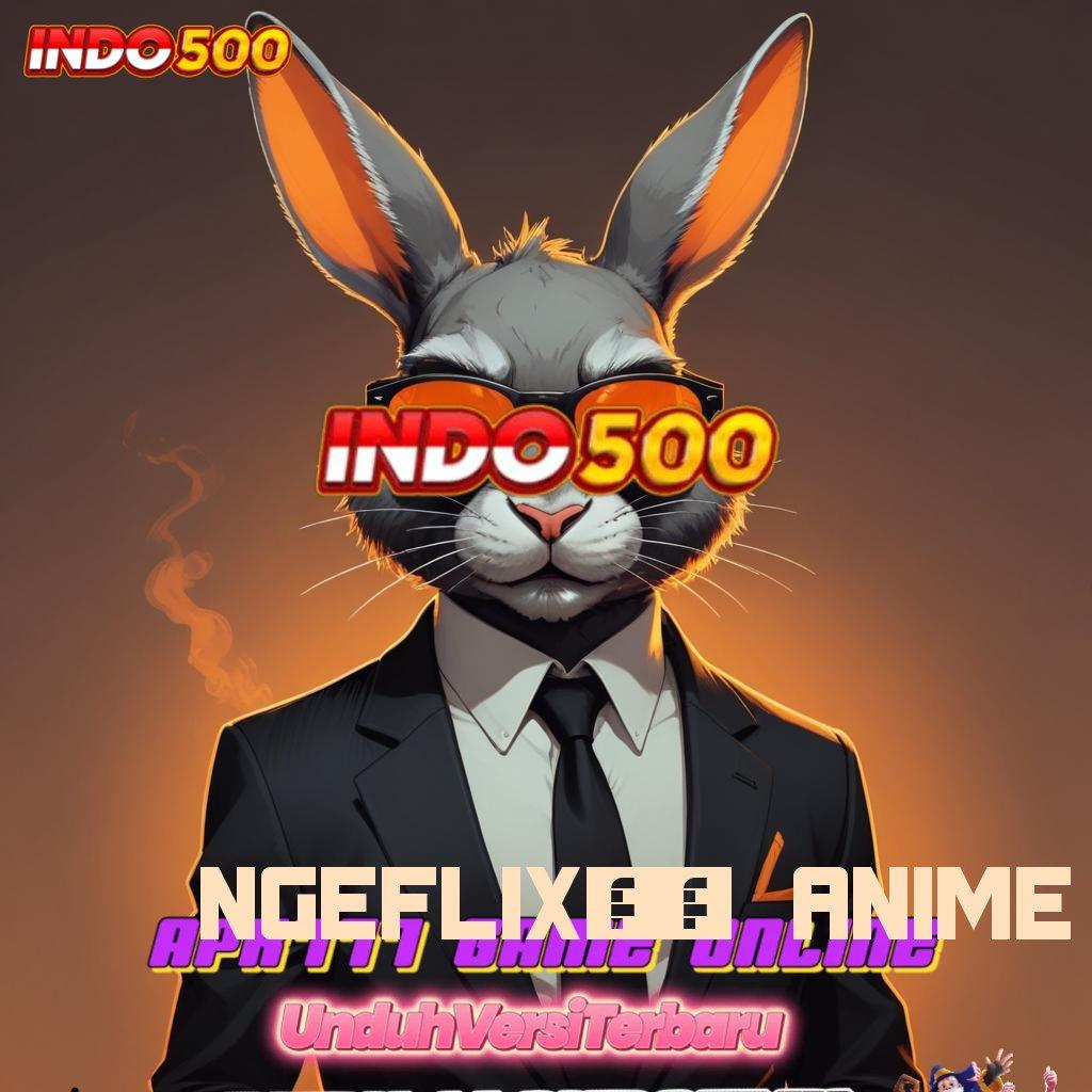 NGEFLIX21 ANIME ⚡ Download APK Slot Dana Untuk Untung Maksimal