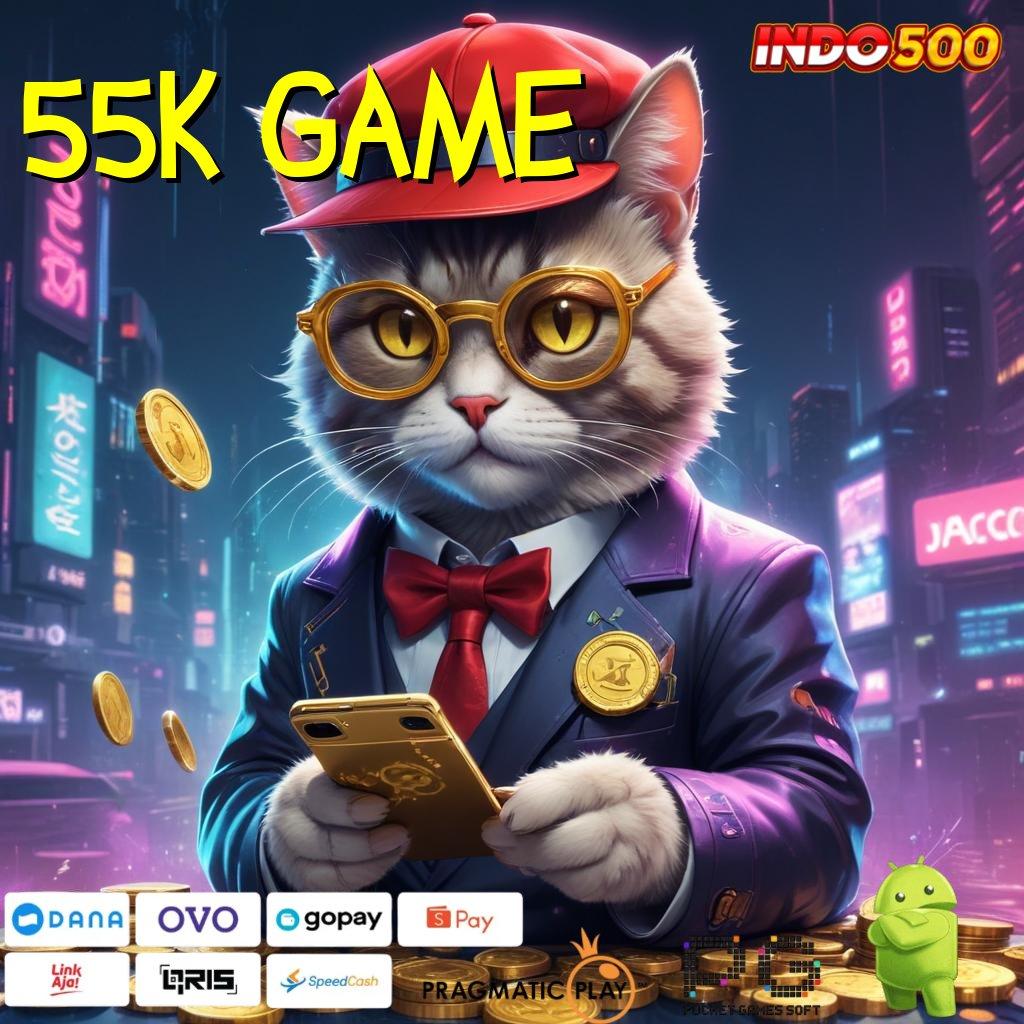 55K GAME ⋗ Sensasinya Keluar No Limit Sekarang Pengisian Instan