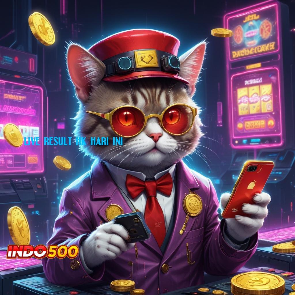 LIVE RESULT HK HARI INI APK Bonus RTP Tinggi 2025 Lingkungan Digital