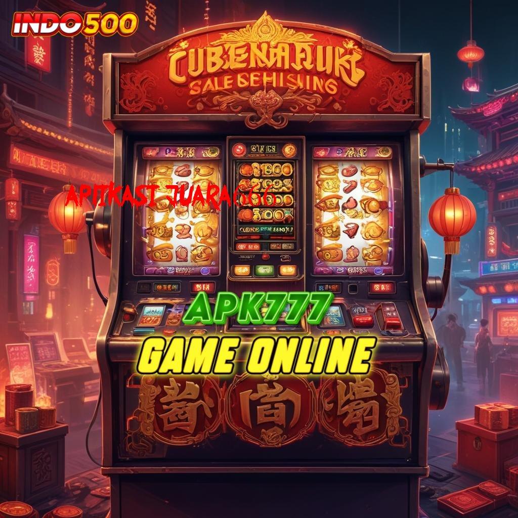 APLIKASI JUARA666 🥇 Sorotlah Peluang Baru untuk Jackpot Tiap Hari