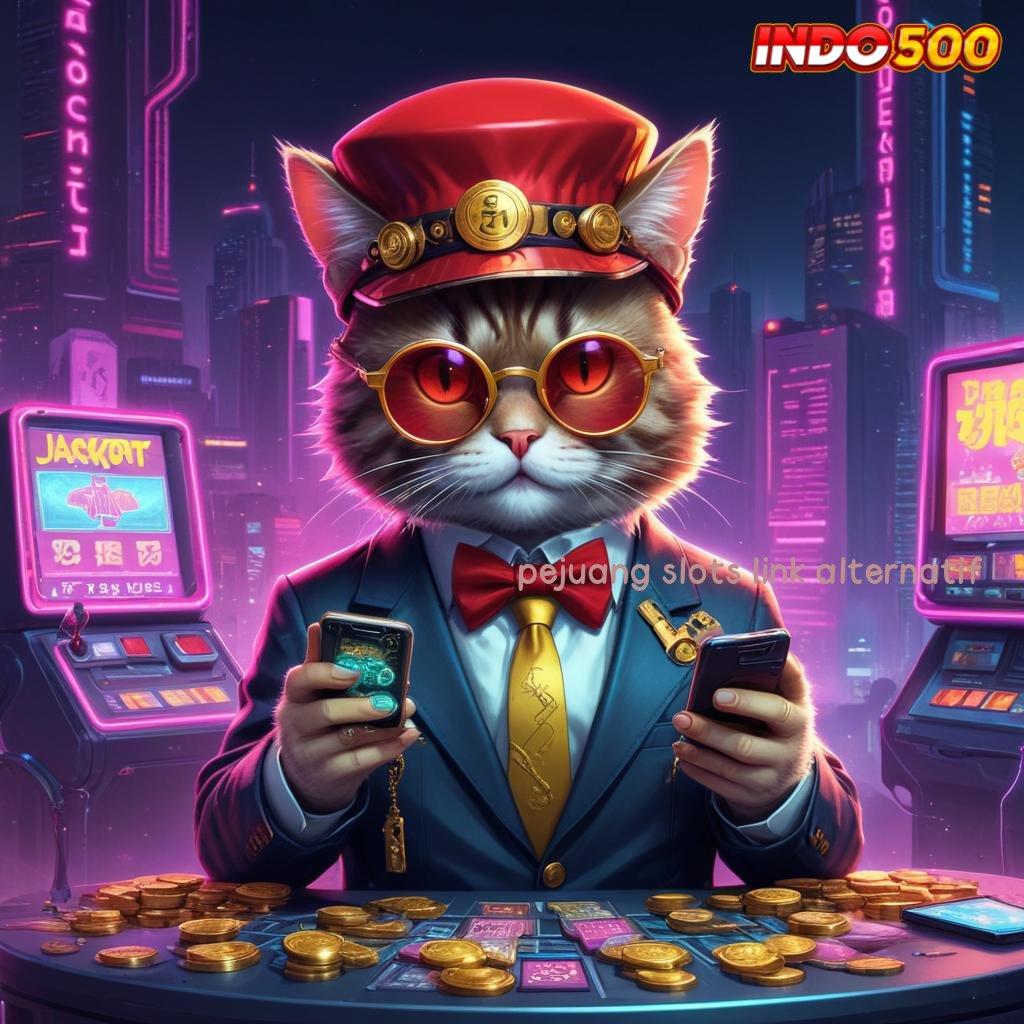 PEJUANG SLOTS LINK ALTERNATIF amandemen penting santai saja roda emas