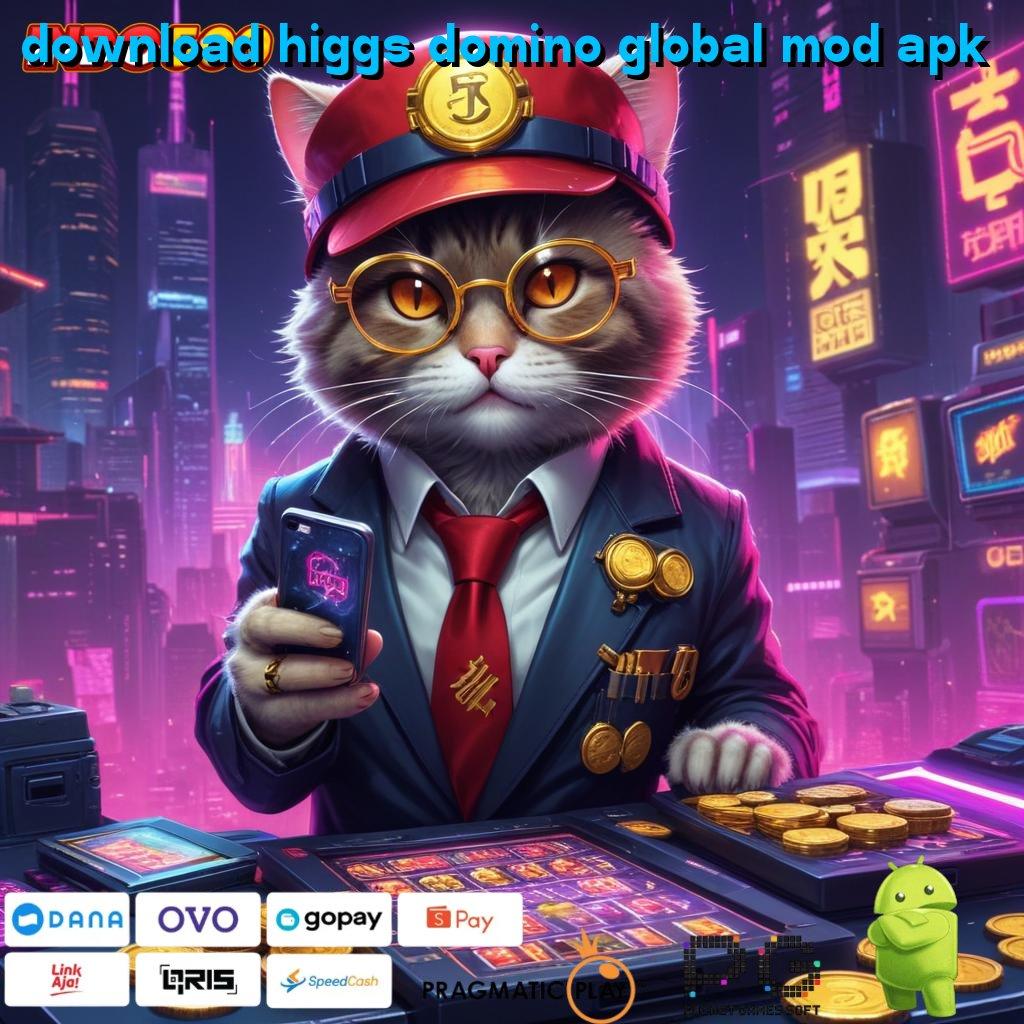 DOWNLOAD HIGGS DOMINO GLOBAL MOD APK Calon Miliarder Slot Fresh Dapat Bonus Gopay